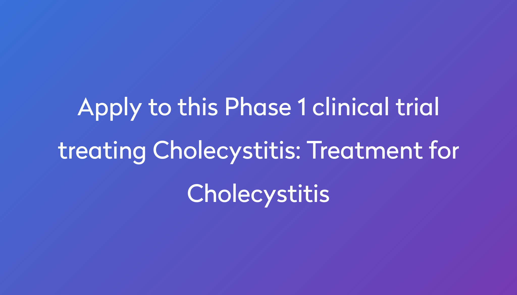 treatment-for-cholecystitis-clinical-trial-2022-power